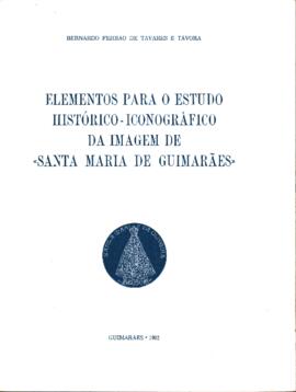 "Elementos para o estudo Histórico-Iconográfico da Imagem de «Santa Maria de Guimarães»"