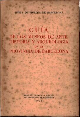 "Guía de los Museos de Arte, Historia y Arqueologia de la Provincia de Barcelona"